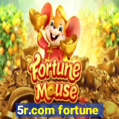 5r.com fortune